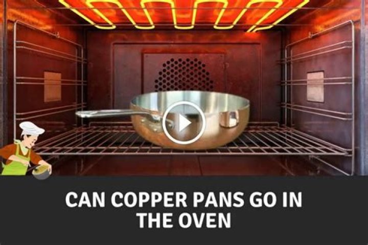 Are copper chef pans oven safe?