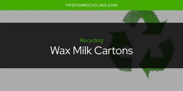 Are wax milk cartons recyclable?