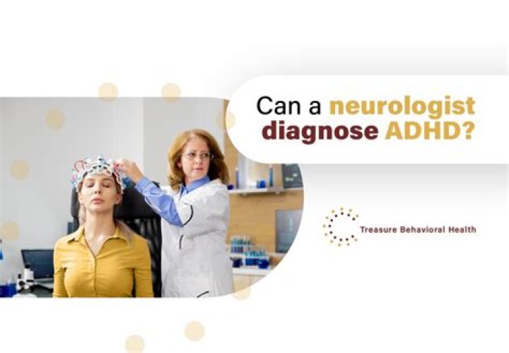 Can neurologists diagnose adhd?