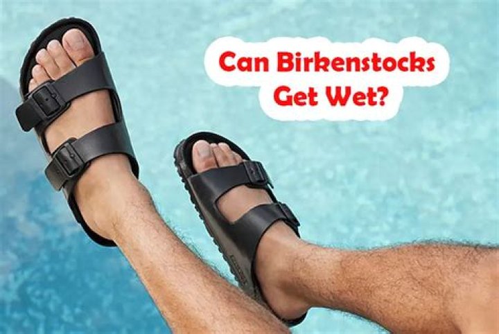 Can you get your birks wet?