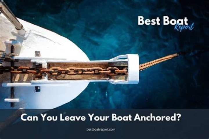 Can you leave your boat anchored?