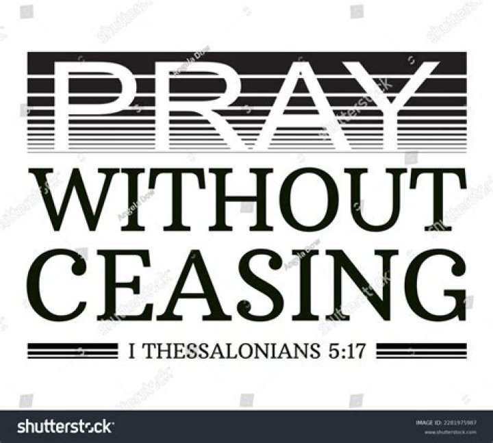 Does the bible say pray without ceasing?