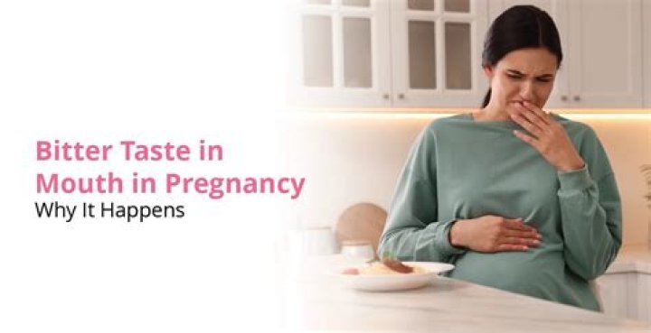 During pregnancy mouth taste bitter?