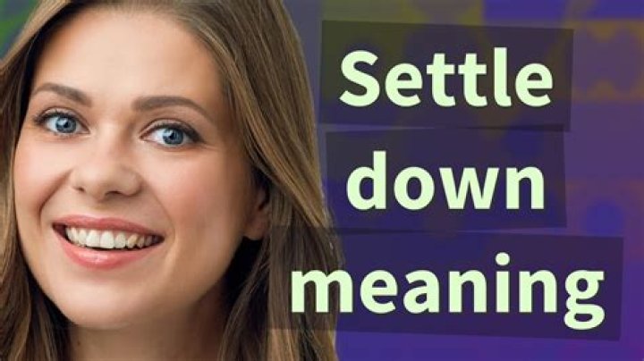 Has settle down meaning?