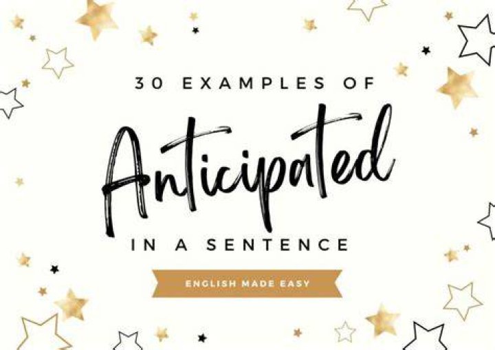 How do you use anticipated in a sentence?