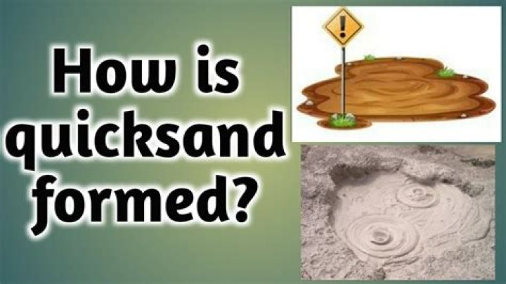 How is quicksand created?