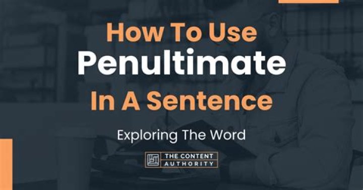 How to use penultimate in a sentence?