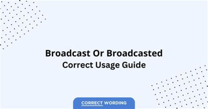 Is broadcasted one word?