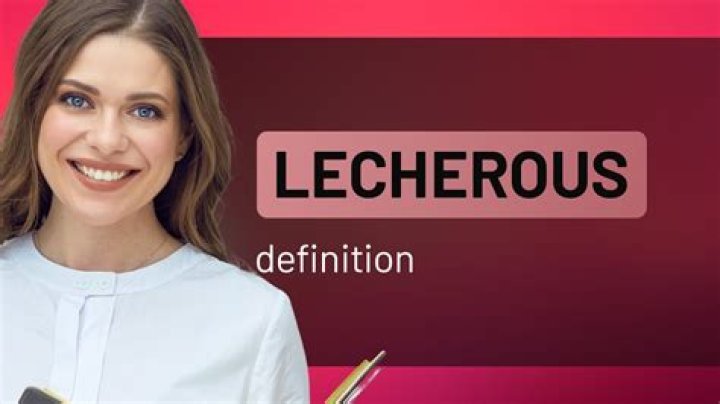 Is the definition of lecherous?