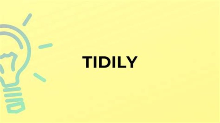 Is there a word tidily?