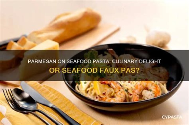 Should you put parmesan on seafood pasta?