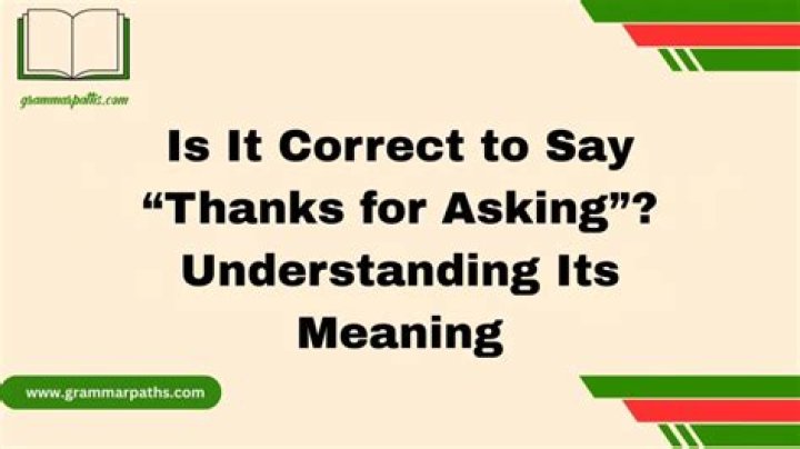 Was asking about you meaning?