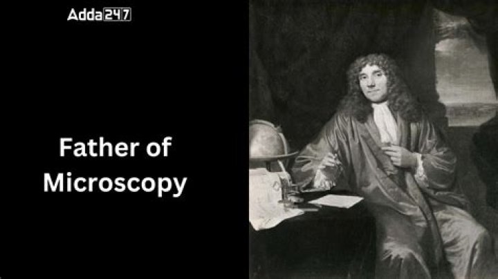 Was known as the father of microscopy?