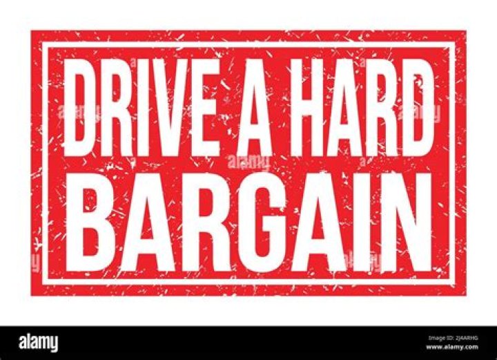 What does driven a hard bargain mean?