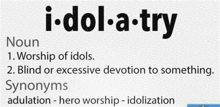 What does idolatry mean?