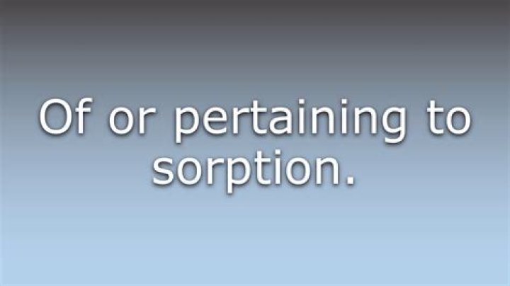 What does sorptive mean?