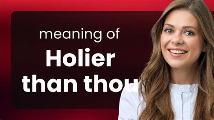 What is a holier than thou person?