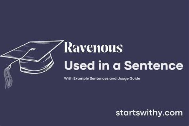 Whats a good sentence for ravenous?