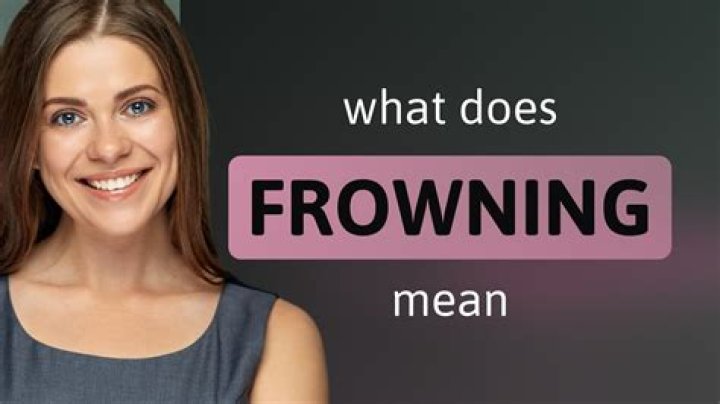 When someone frowns at you?