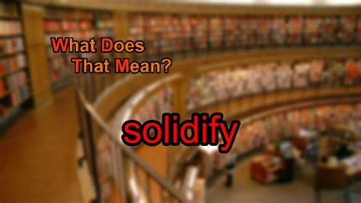 Where does solidify mean?