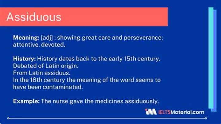 Who is an assiduous person?