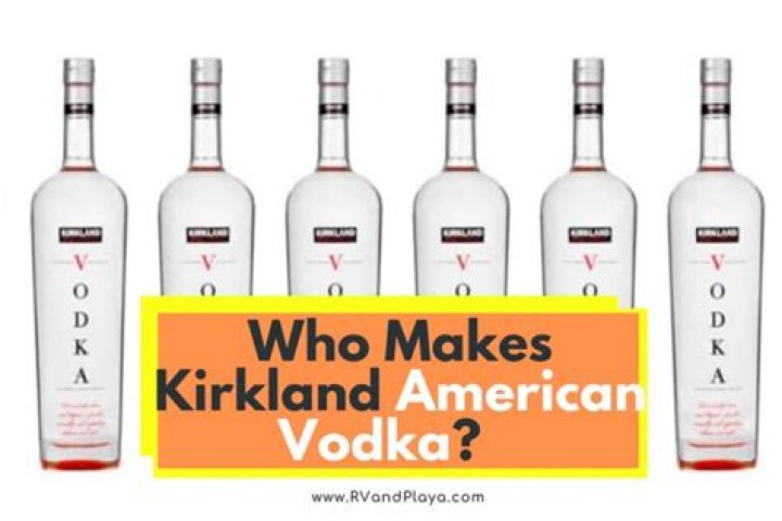 Who makes kirkland vodka?