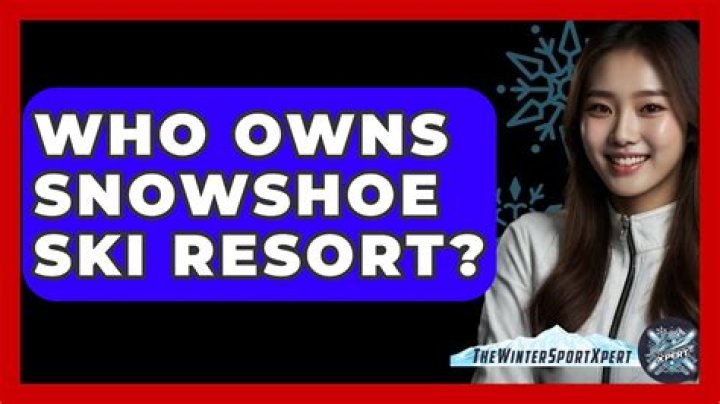 Who owns snowshoe resort?