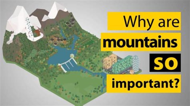 Why are mountains so important?