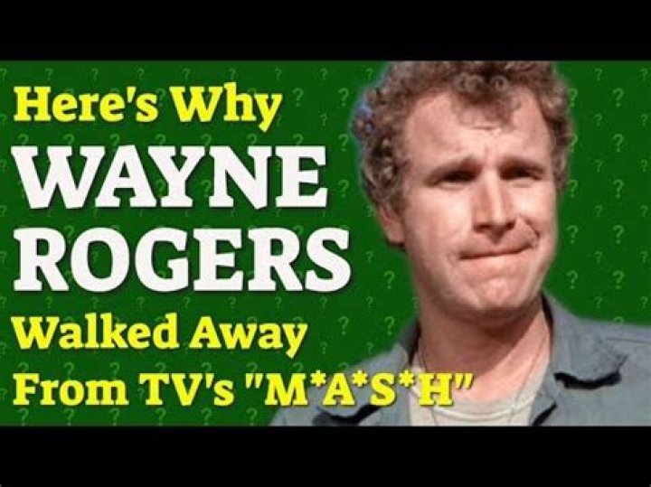 Why did wayne rogers leave mash?