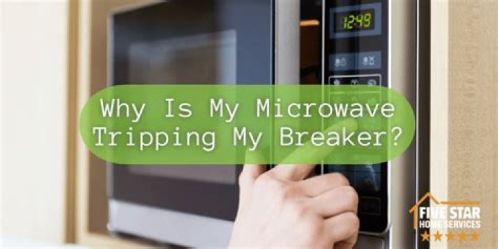 Why is microwave tripping breaker?