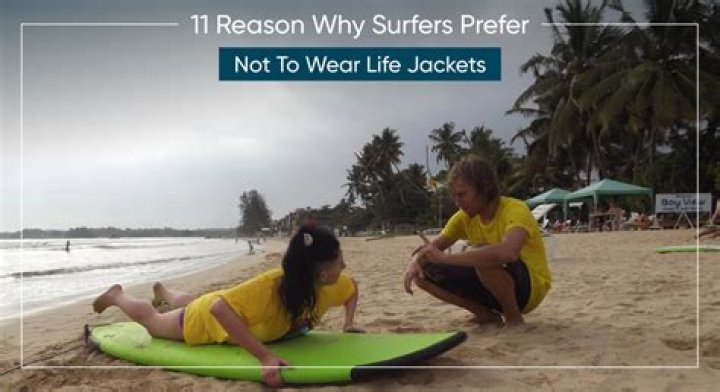 Why surfers don't wear life vests?
