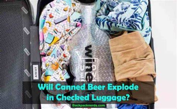 Will carbonated beverages explode in checked luggage?